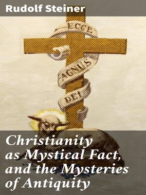 cover image of Christianity as Mystical Fact, and the Mysteries of Antiquity